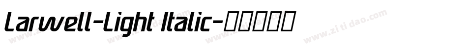 Larwell-Light Italic字体转换